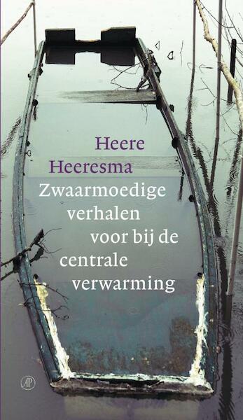 Zwaarmoedige verhalen voor bij de centrale verwarming - Heere Heeresma (ISBN 9789029582018)