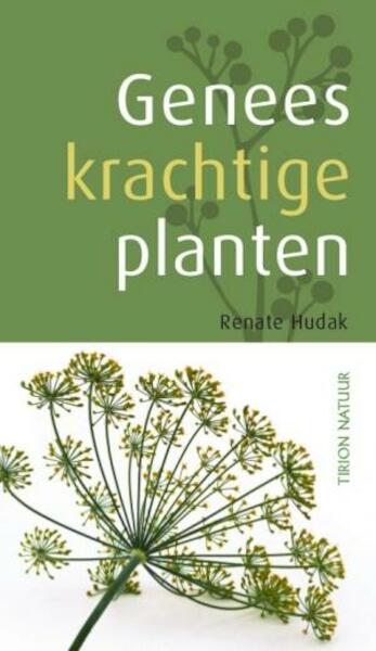 Geneeskrachtige planten - Renate Hudak (ISBN 9789052109527)