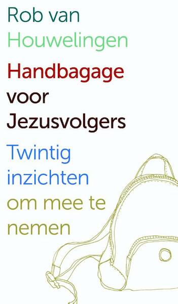 Handbagage voor Jezusvolgers - Rob van Houwelingen (ISBN 9789058819017)