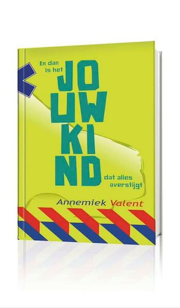 En dan is het jouw kind - Annemiek Valent (ISBN 9789077322772)