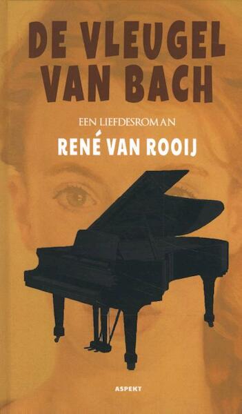 De Vleugel van Bach - René van Rooij (ISBN 9789463389426)