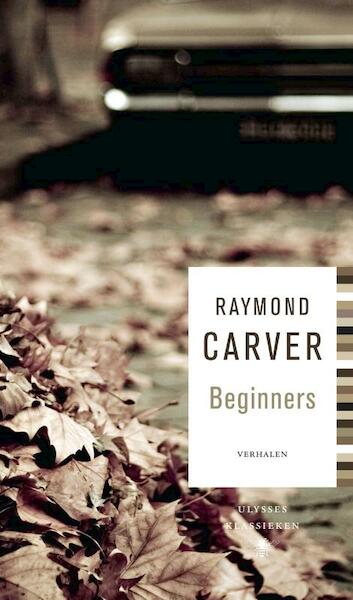 Beginners - Raymond Carver (ISBN 9789023455905)