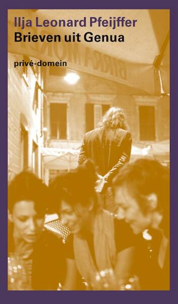 Brieven uit Genua - Ilja Leonard Pfeijffer (ISBN 9789029588805)