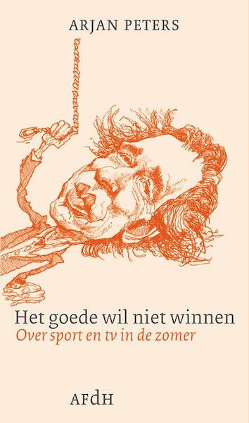 Het goede wil niet winnen - Arjan Peters (ISBN 9789072603593)
