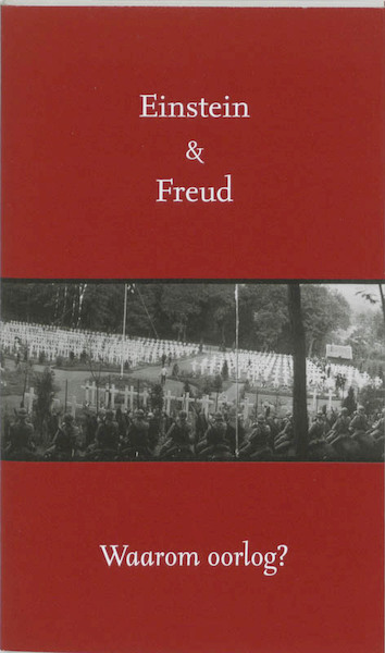 Waarom oorlog ? - A. Einstein, S. Freud (ISBN 9789076347356)