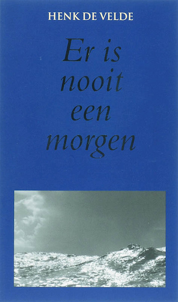 Er is nooit een morgen - Henk de Velde (ISBN 9789038917801)