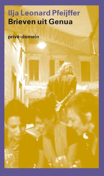 Brieven uit Genua - Ilja Leonard Pfeijffer (ISBN 9789029528337)
