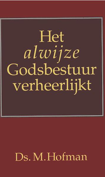 Het alwijze Godsbestuur verheerlijkt - Ds. M Hofman (ISBN 9789462787131)