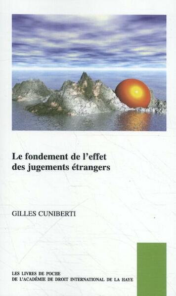 Le fondement de l’effet des jugements étrangers - Gilles Cuniberti (ISBN 9789004411807)