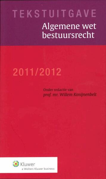 Tekstuitgave 2011/2012 Algemene wet bestuursrecht - (ISBN 9789013096996)