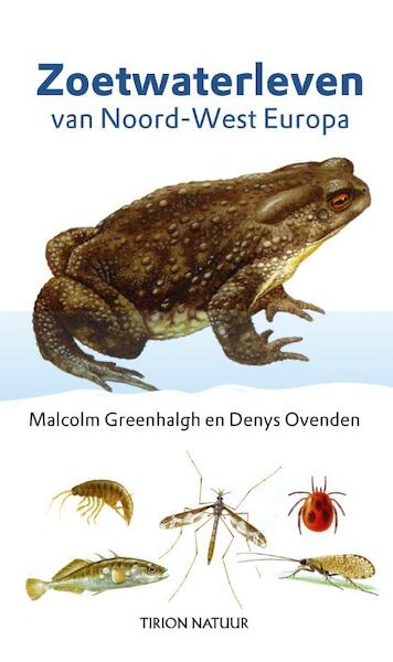 Zoetwaterleven van Noord-West Europa - Malcolm Greenhalgh, Denys Ovenden (ISBN 9789052107486)