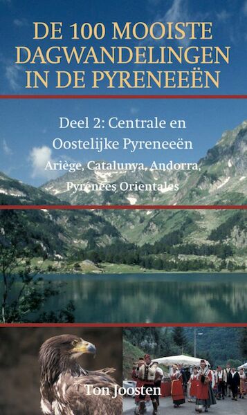 De 100 mooiste dagwandelingen in de Pyreneeën 2 Centrale en Oostelijke Pyreneeën - T. Joosten (ISBN 9789038918228)