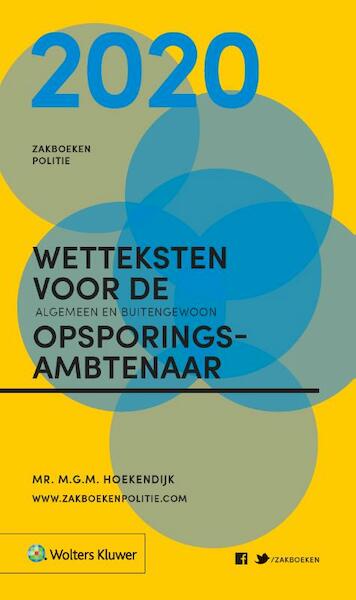 Zakboek Wetteksten voor de algemeen en buitengewoon opsporingsambtenaar 2020 - M.G.M. Hoekendijk (ISBN 9789013157079)