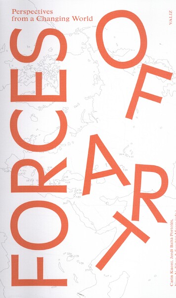 Forces of Art - Carin Kuoni, Jordi Baltà Portolés, Nora N. Kahn, Serubiri Moses (ISBN 9789492095893)