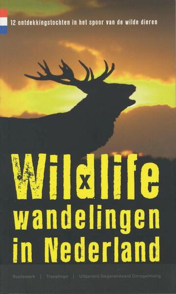 Wildlife wandelingen in Nederland - (ISBN 9789078641193)
