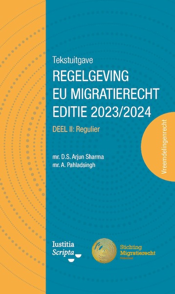 Tekstuitgave Regelgeving EU Migratierecht Editie 2023/2024 - Aniel Pahladsingh, Stan Arjun Sharma (ISBN 9789083332024)