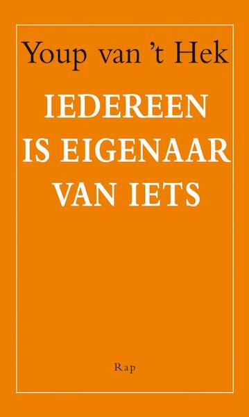 Iedereen is eigenaar van iets - Youp van 't Hek (ISBN 9789060056929)
