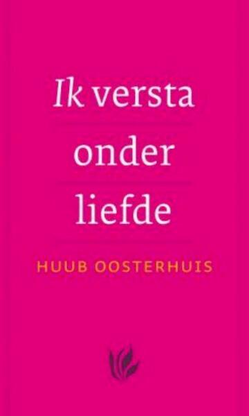 Ik versta onder liefde - Huub Oosterhuis (ISBN 9789025971403)