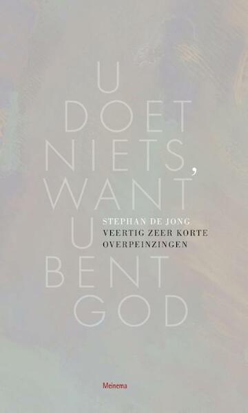 U doet niets, want u bent god - Stephan de Jong (ISBN 9789021143590)