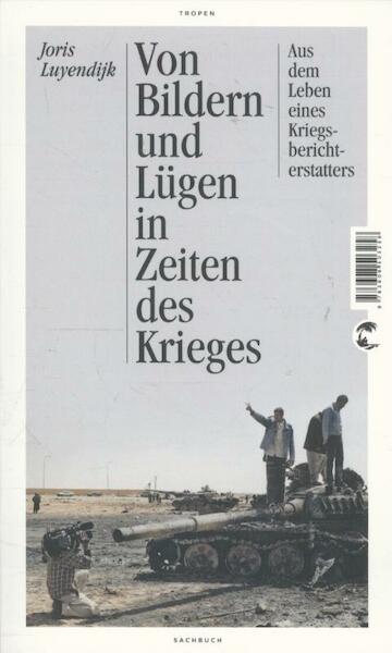 Von Bildern und Lügen in Zeiten des Krieges - Joris Luyendijk (ISBN 9783608503258)