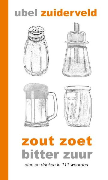 Zout zoet bitter zuur - Ubel Zuiderveld (ISBN 9789081474252)