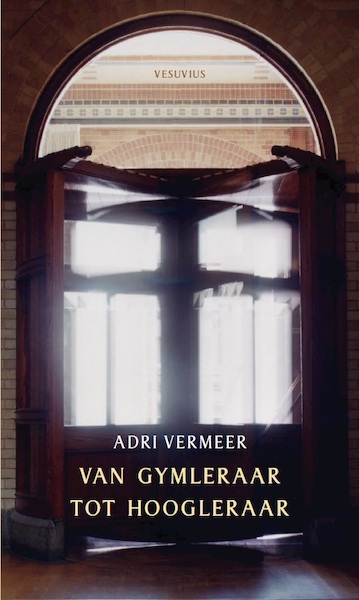 Van gymleraar tot hoogleraar - Adrie Vermeer (ISBN 9789086597918)