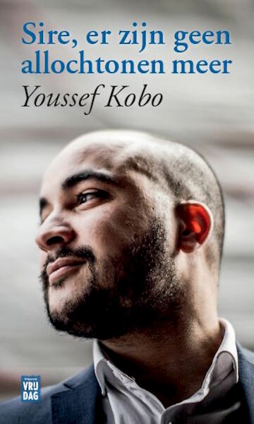 Sire, er zijn geen allochtonen meer - Youssef Kobo (ISBN 9789460014802)