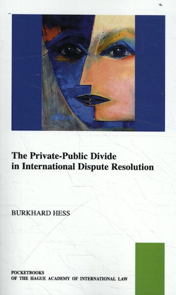 The Private-Public Law Divide in International Dispute Resolution - B. Hess (ISBN 9789004384880)