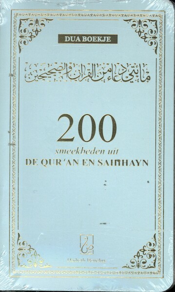 200 Smeekbeden in Qur'an en Sahihayn - (ISBN 9789493281332)