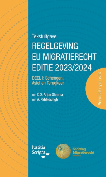 Tekstuitgave Regelgeving EU Migratierecht Editie 2023/2024 - Aniel Pahladsingh, Stan Arjun Sharma (ISBN 9789083332017)