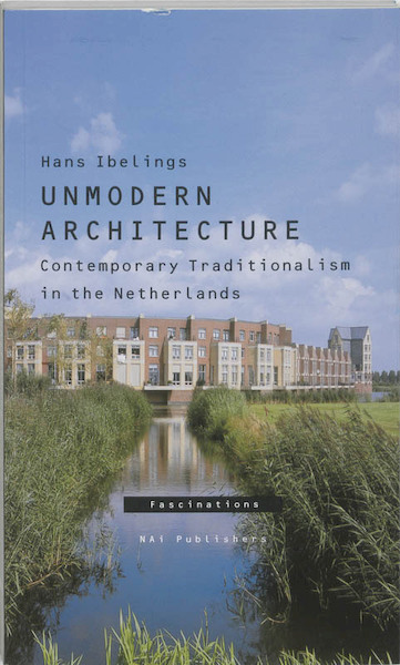 Unmodern architecture - Hans Ibelings (ISBN 9789056623524)