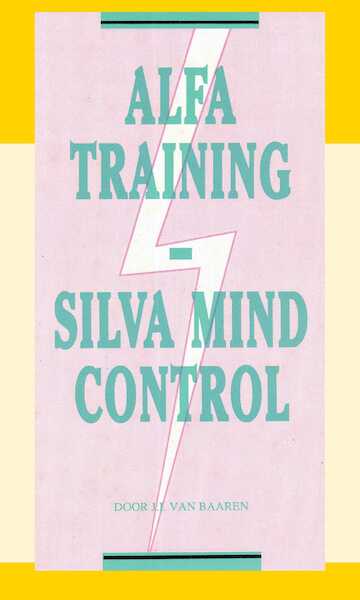 Alfa Training Silva Mind Control - J.I. van Baaren (ISBN 9789066590649)