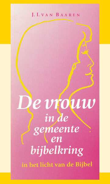 De vrouw in de gemeente en bijbelkring - J.I. van Baaren (ISBN 9789066591639)