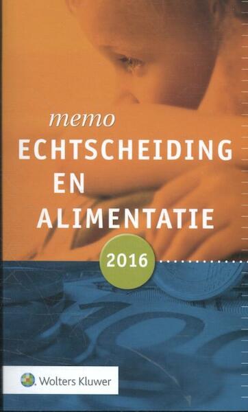 Memo Echtscheiding en alimentatie 2016 - M.L.C.C. de Bruijn-Lückers, O.I.M. Ydema, A.R. van Maas de Bie (ISBN 9789013135916)