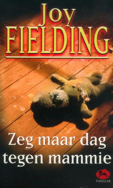 Zeg maar dag tegen mammie - Joy Fielding (ISBN 9789000309801)