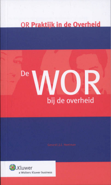 WOR bij de Overheid de praktijk - G.J.J.J. Heetman (ISBN 9789013069044)