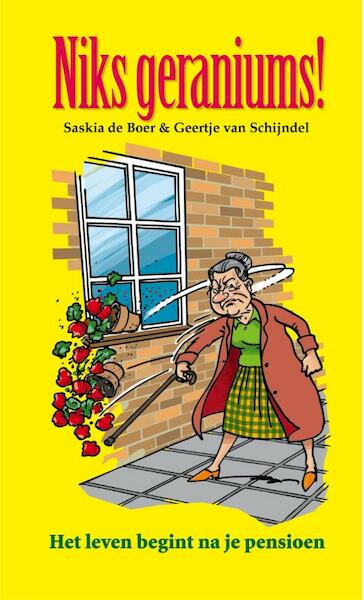 Niks geraniums! - Saskia de Boer, Geertje Schijncel (ISBN 9789085161844)