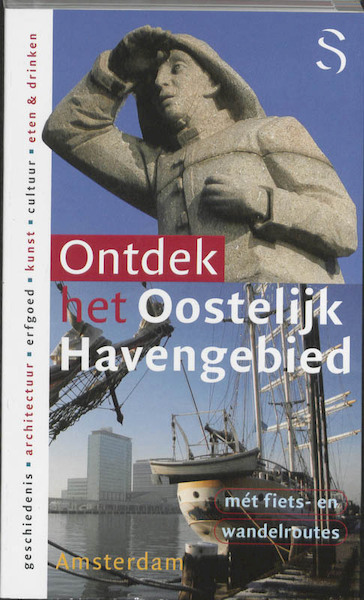 Ontdek het Oostelijk Havengebied - B. Franssen, Boris Franssen, G. Goudriaan, Gerard Goudriaan, R. van Soest, Ruud van Soest (ISBN 9789079156078)