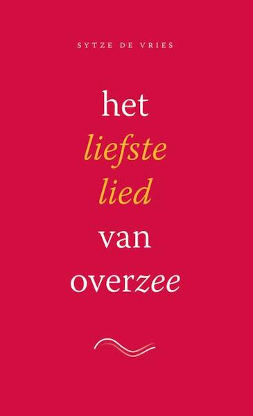 het liefste lied van overzee - Sytze de Vries (ISBN 9789490708481)