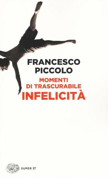 Momenti di trascurabile infelicita - Francesco Piccolo (ISBN 9788806230203)