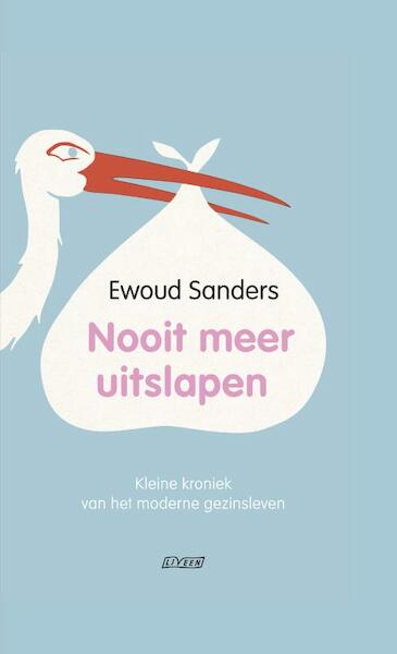 Nooit meer uitslapen - Ewoud Sanders (ISBN 9789020416183)