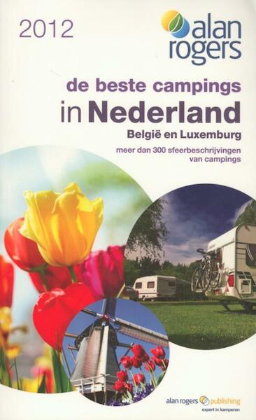 2012 Alan Rogers - De beste campings in Nederland, België & Luxemburg 2012 - (ISBN 9781906215880)