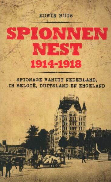 Spionnennest 1914-1918 - Edwin Ruis (ISBN 9789089752048)