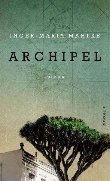 Archipel - Inger-Maria Mahlke (ISBN 9783498042240)
