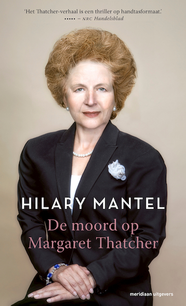De moord op Margaret Thatcher - Hilary Mantel (ISBN 9789493169340)