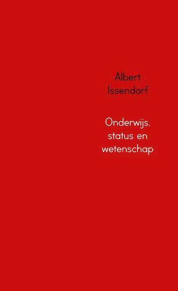 Onderwijs, status en wetenschap - Albert Issendorf (ISBN 9789402190687)