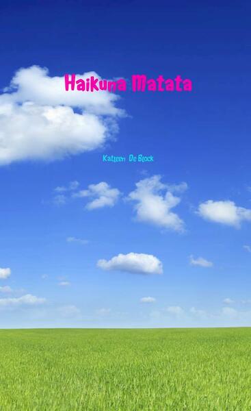 Haikuna Matata - Katleen De Block (ISBN 9789402180282)