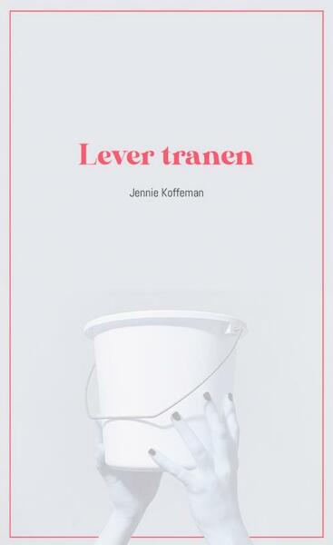 Lever tranen - Jennie Koffeman (ISBN 9789402138610)
