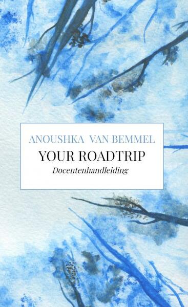 Your Roadtrip (docentenhandleiding) - Anoushka van Bemmel (ISBN 9789402199642)