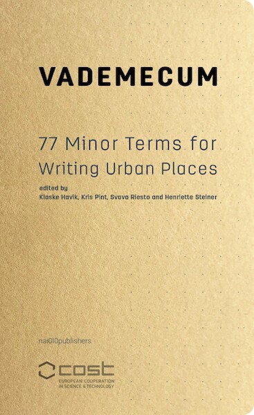 A Vademecum of One Hundred Minor Terms for Writing Urban Places (e-book) - Svava Riesto, Henriette Steiner, Kris Pint, Klaske Havik (ISBN 9789462085770)